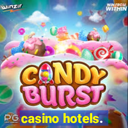 casino hotels.