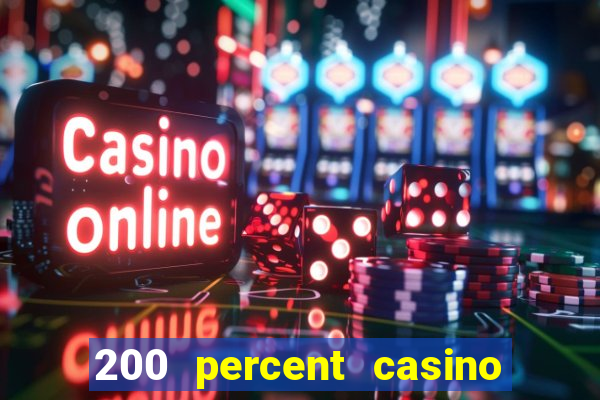 200 percent casino bonus uk