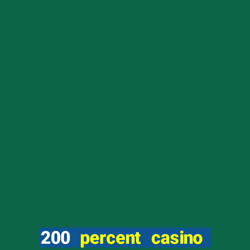 200 percent casino bonus uk