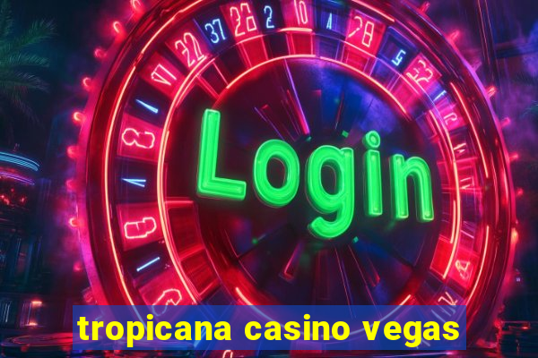 tropicana casino vegas