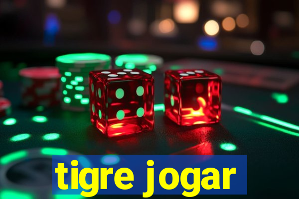 tigre jogar