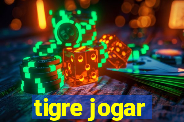 tigre jogar