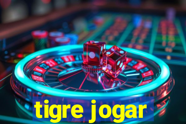 tigre jogar