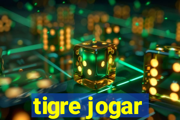 tigre jogar