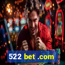 522 bet .com