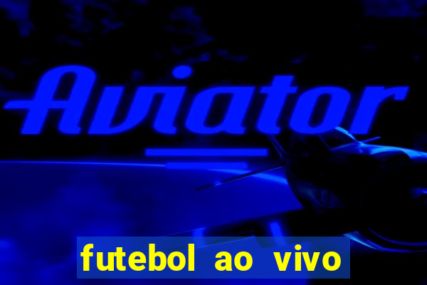 futebol ao vivo sem travar