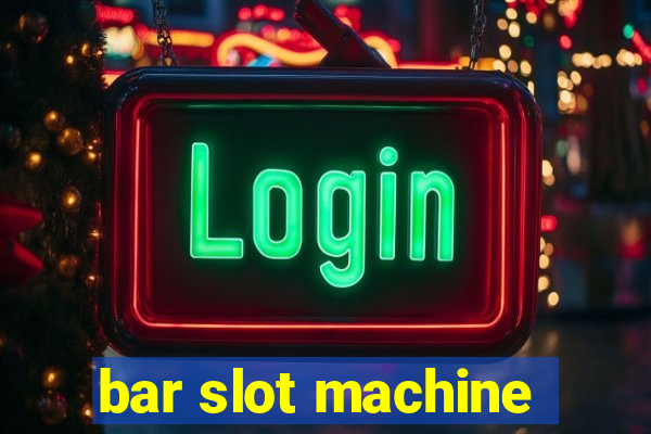 bar slot machine