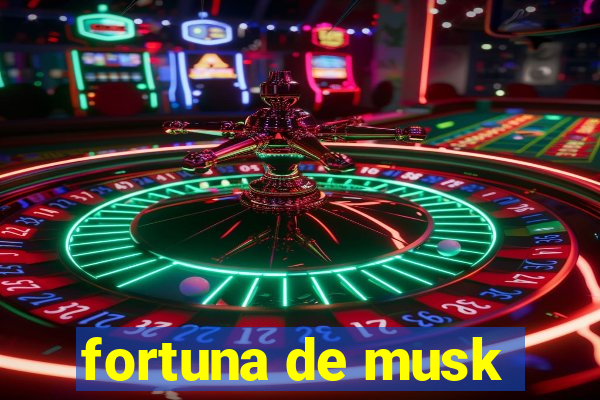 fortuna de musk