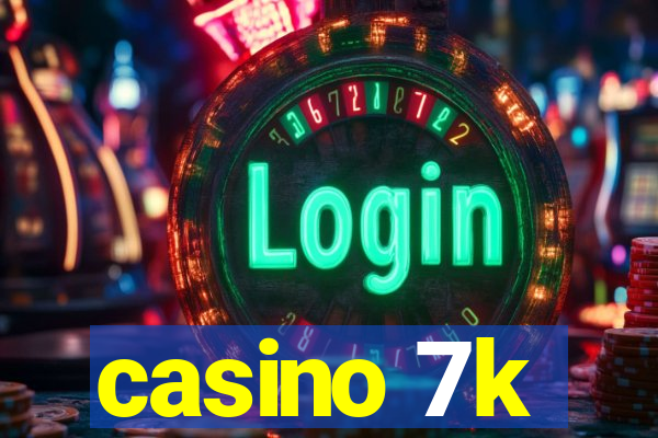 casino 7k