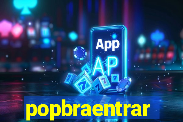 popbraentrar