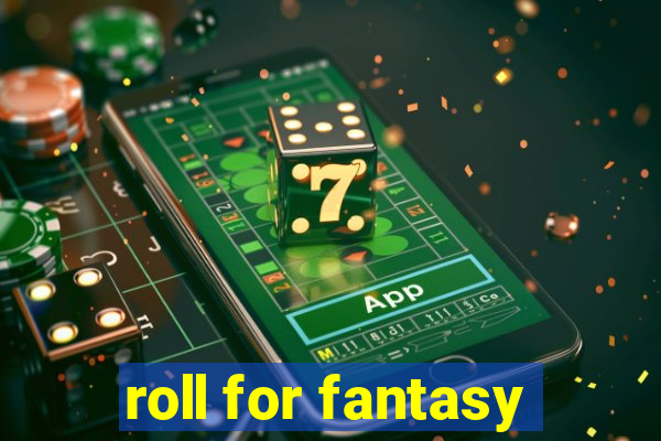 roll for fantasy