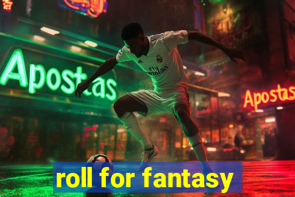 roll for fantasy