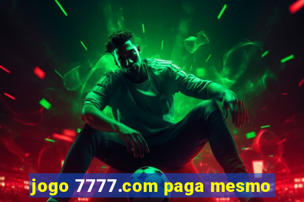 jogo 7777.com paga mesmo