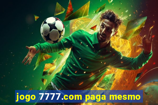 jogo 7777.com paga mesmo