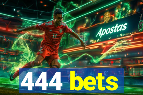 444 bets