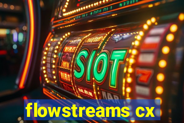 flowstreams cx