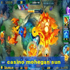 casino mohegan sun