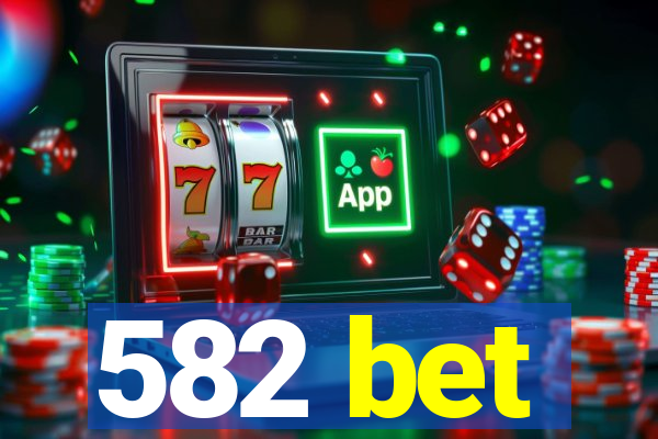 582 bet