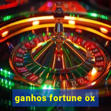 ganhos fortune ox