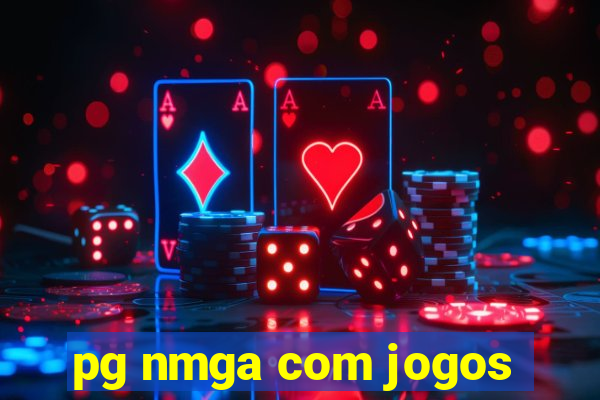 pg nmga com jogos