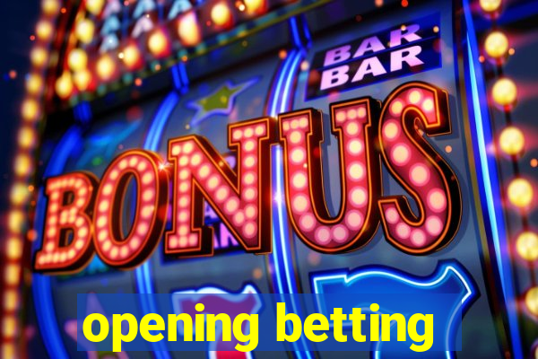 opening betting