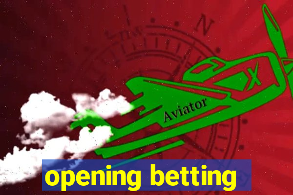 opening betting