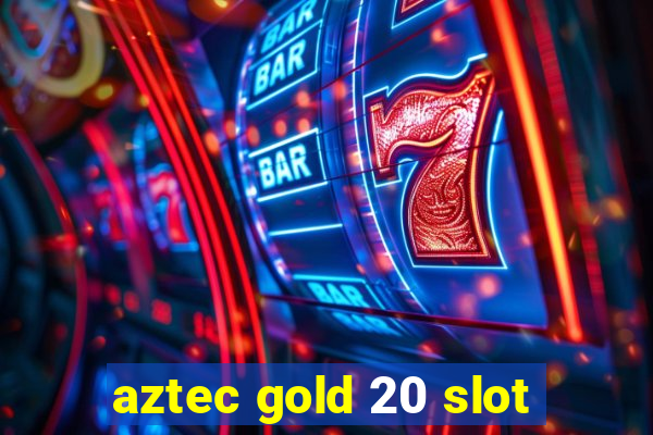 aztec gold 20 slot