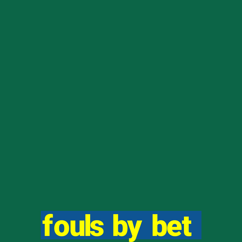 fouls by bet