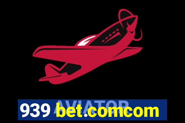 939 bet.comcom