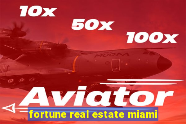 fortune real estate miami