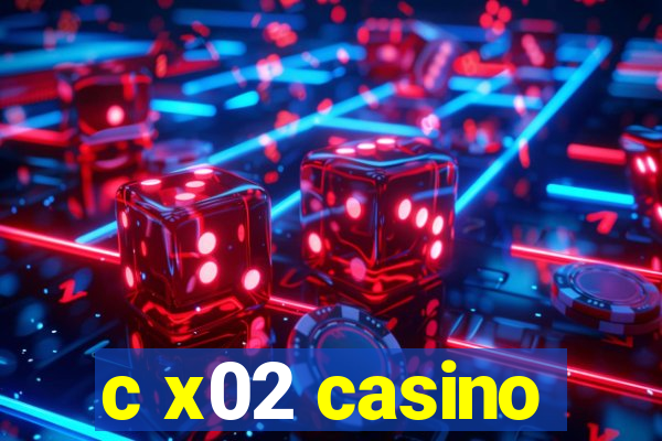 c x02 casino