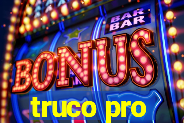 truco pro