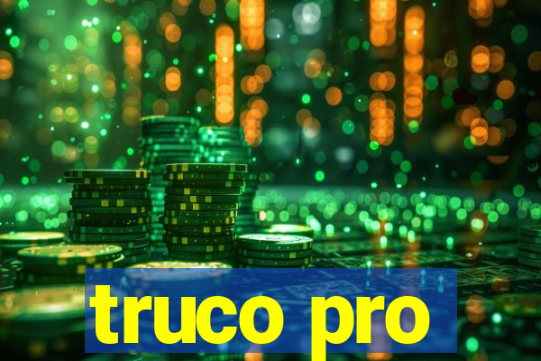 truco pro