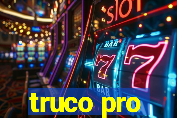 truco pro