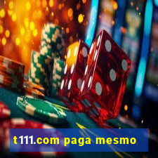 t111.com paga mesmo