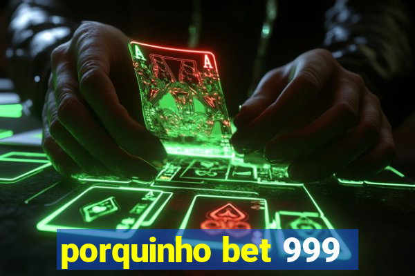 porquinho bet 999