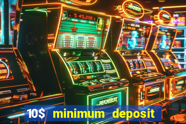 10$ minimum deposit casino canada