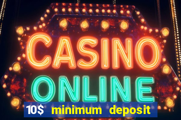 10$ minimum deposit casino canada