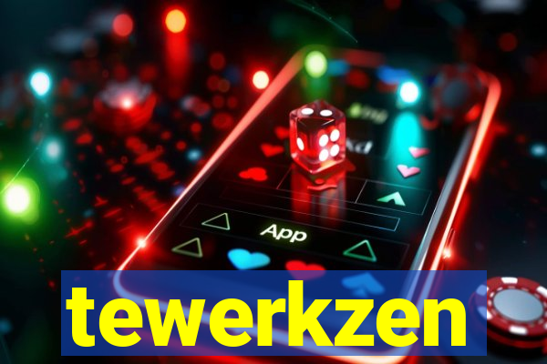 tewerkzen