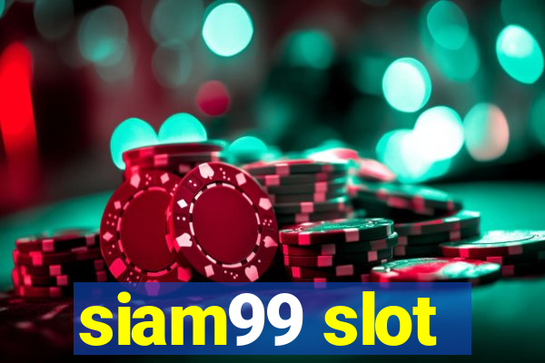 siam99 slot