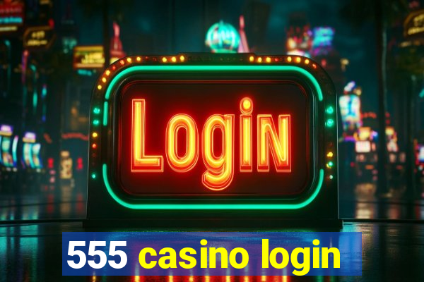 555 casino login