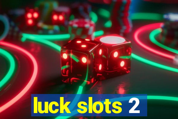 luck slots 2