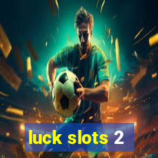 luck slots 2