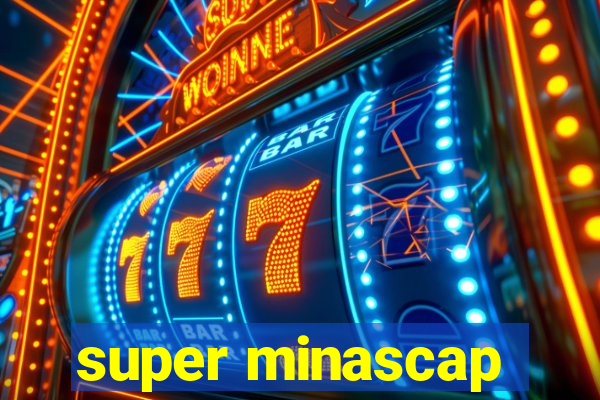 super minascap