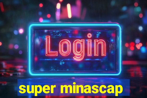 super minascap