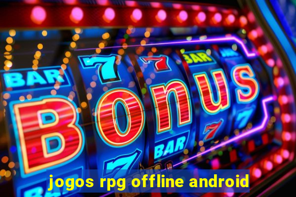 jogos rpg offline android