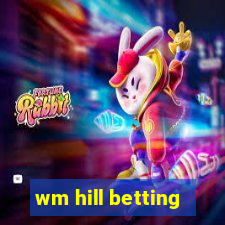 wm hill betting