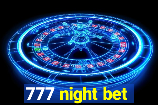 777 night bet