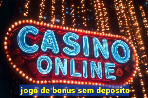 jogo de bonus sem deposito