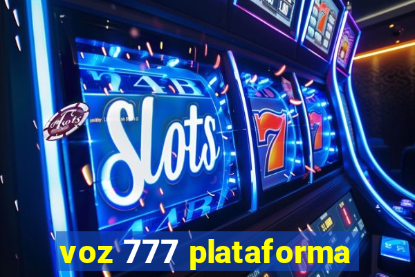 voz 777 plataforma